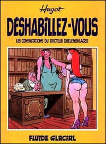 Couverture du livre « LES CONSULTATIONS DU DR OHLENSCHLAGER ; DESHABILLEZ-VOUS » de Hugot Jean-Pierre aux éditions Fluide Glacial