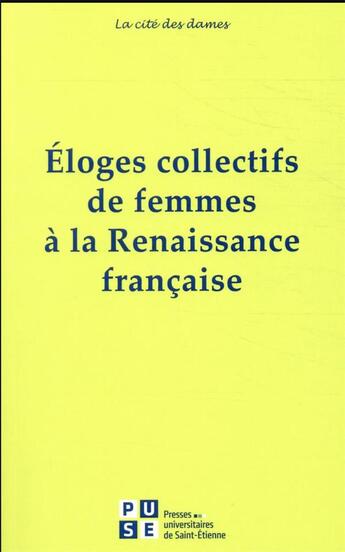 Couverture du livre « Éloges collectifs de femmes de la Renaissance française » de Renee-Claude Breitenstein et Collectif aux éditions Pu De Saint Etienne