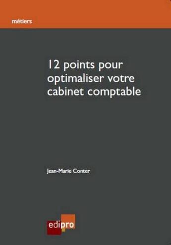 Couverture du livre « 12 points pour optimaliser votre cabinet comptable » de Jean-Marie Conter aux éditions Edi Pro
