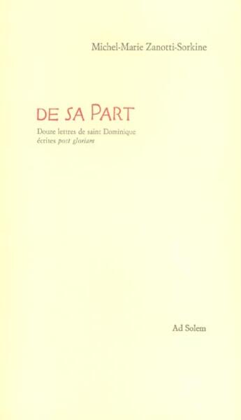 Couverture du livre « De sa part - douze lettres de saint-dominique ecrites post gloriam » de Zanotti-Sorkine aux éditions Ad Solem