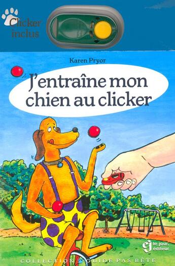 Couverture du livre « J'entraîne mon chien au clicker » de Karen Pryor aux éditions Le Jour