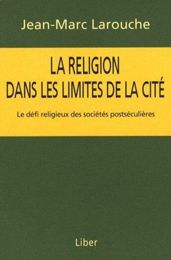 Couverture du livre « La religion dans les limites de la cité » de Larouche Jm aux éditions Liber