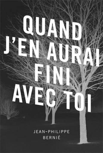 Couverture du livre « Quand j'en aurai fini avec toi » de Jean-Philippe Bernie aux éditions La Courte Echelle