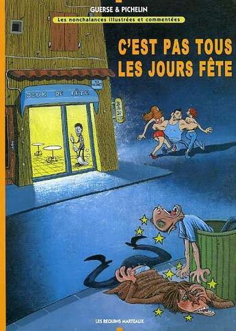 Couverture du livre « C'est pas tous les jours fête ; les nonchalances illustrées et commentées » de Marc Pichelin et Guillaume Guerse aux éditions Requins Marteaux