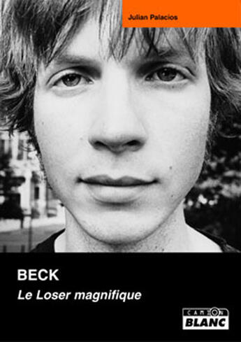 Couverture du livre « Beck ; le loser magnifique » de Julian Palacios aux éditions Le Camion Blanc