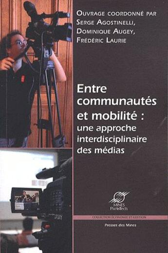 Couverture du livre « Entre communautés et mobilité ; une approche interdisciplinaire des médias » de  aux éditions Presses De L'ecole Des Mines