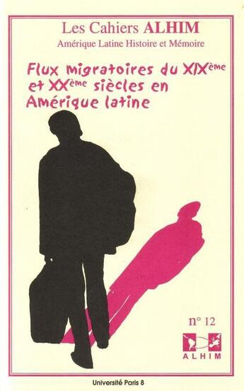 Couverture du livre « LES CAHIERS ALHIM T.12 ; flux migratoires du XIX et XX siècles en Amérique latine » de  aux éditions Universite Paris Viii