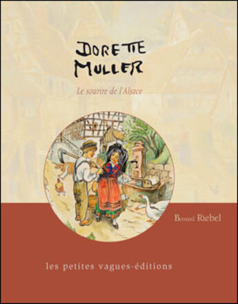 Couverture du livre « Dorette muller, le sourire de l'alsace » de Riebel Bernard aux éditions Petites Vagues