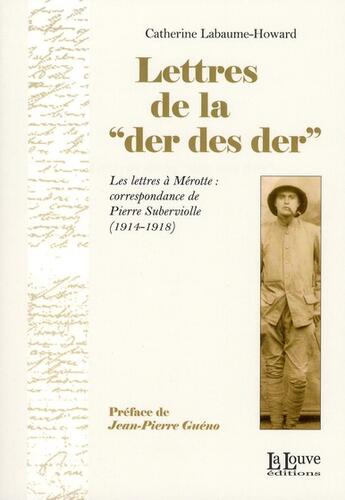 Couverture du livre « Lettres de la « der des der » ; les lettres à Mérotte » de Catherine Labaume-Howard aux éditions La Louve