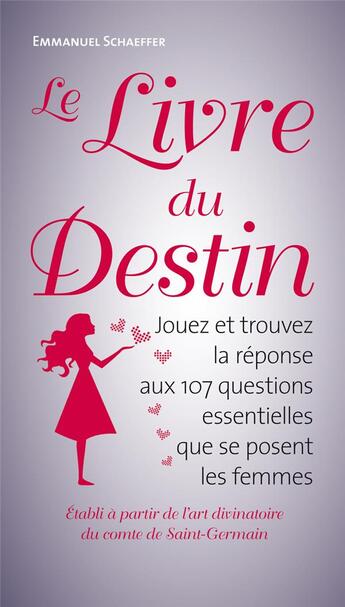 Couverture du livre « Le livre du destin ; réponses aux 107 questions essentielles que se posent les femmes » de Emmanuel Schaeffer aux éditions Scrineo