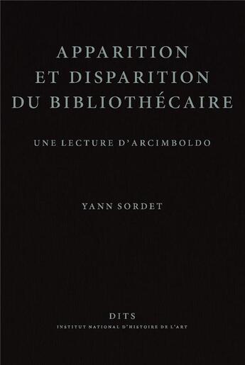 Couverture du livre « Apparition et disparition du bibliothecaire. une lecture d'arcimboldo » de Yann Sordet aux éditions Inha