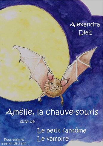 Couverture du livre « Amélie, la chauve-souris » de Alexandra Diez aux éditions Editions Des Tourments