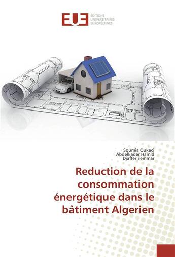 Couverture du livre « Reduction de la consommation energetique dans le batiment algerien » de Oukaci Soumia aux éditions Editions Universitaires Europeennes