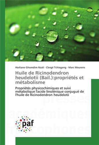 Couverture du livre « Huile de ricinodendron heudelotii (bail.):proprietes et metabolisme » de Ghomdim Nzali H. aux éditions Presses Academiques Francophones