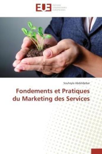 Couverture du livre « Fondements et pratiques du marketing des services » de Abdeldjebar Souheyla aux éditions Editions Universitaires Europeennes