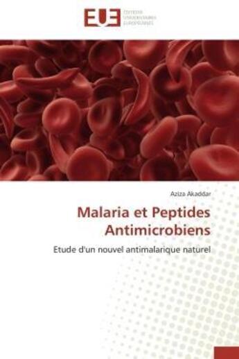 Couverture du livre « Malaria et peptides antimicrobiens » de Akaddar-A aux éditions Editions Universitaires Europeennes