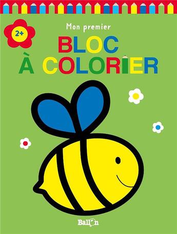 Couverture du livre « Mon premier bloc a colorier 2+ (abeille) » de  aux éditions Le Ballon