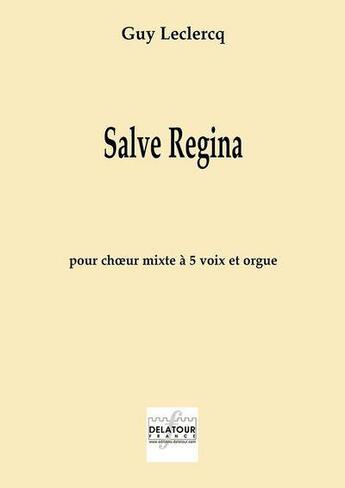 Couverture du livre « Salve regina pour choeur mixte SMATB et orgue » de Le Clercq Guy aux éditions Delatour