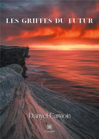 Couverture du livre « Les griffes du futur » de Danyel Camoin aux éditions Le Lys Bleu