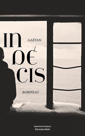 Couverture du livre « Indécis » de Gaétan Robineau aux éditions Editions Maia