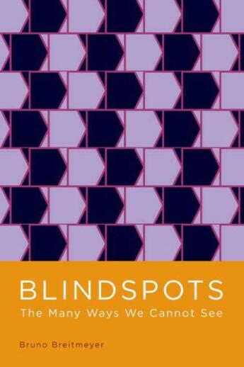 Couverture du livre « Blindspots: The Many Ways We Cannot See » de Breitmeyer Bruno aux éditions Oxford University Press Usa