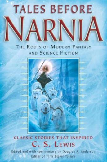 Couverture du livre « Tales Before Narnia » de Douglas A Anderson J R R Tolkien Robert Louis Stev aux éditions Epagine