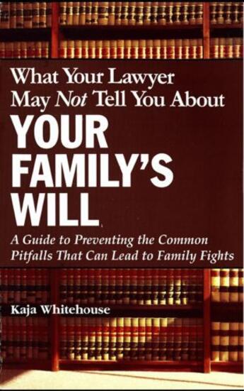 Couverture du livre « What Your Lawyer May Not Tell You About Your Family's Will » de Whitehouse Kaja aux éditions Grand Central Publishing