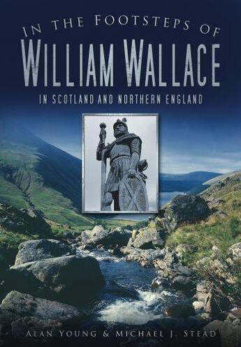 Couverture du livre « In the Footsteps of William Wallace » de Stead Michael J aux éditions History Press Digital