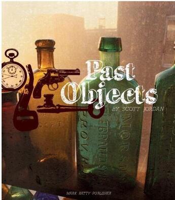 Couverture du livre « Past objects » de Scott Jordan aux éditions Mark Batty