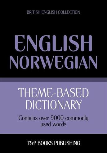 Couverture du livre « Theme-based dictionary British English-Norwegian - 9000 words » de Andrey Taranov aux éditions T&p Books