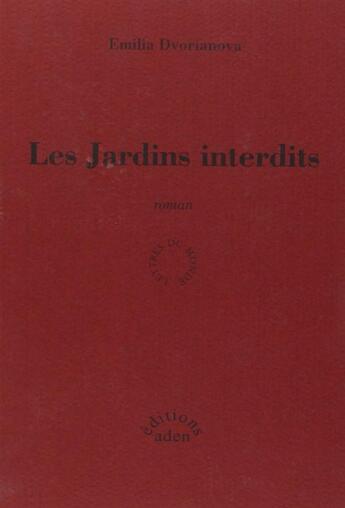 Couverture du livre « Jardins interdits (les) (vente ferme) » de Emilia Dvorianova aux éditions Aden Londres