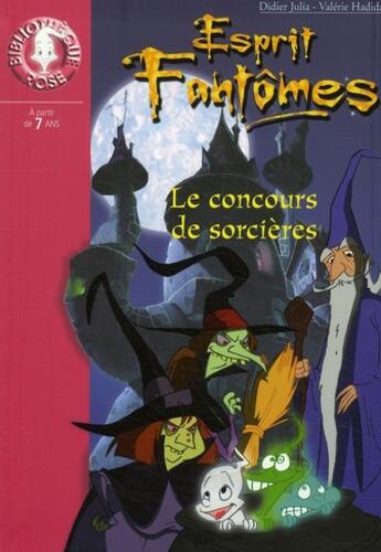 Couverture du livre « Esprit fantômes Tome 10 ; le concours de sorcières » de Didier Julia et Valérie Hadida aux éditions Le Livre De Poche Jeunesse