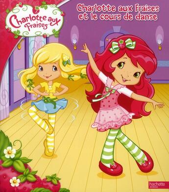 Couverture du livre « Charlotte aux Fraises et le cours de danse » de  aux éditions Hachette Jeunesse