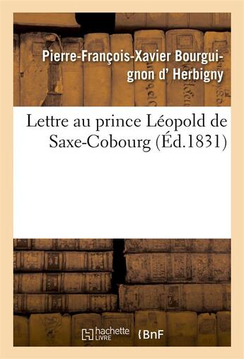 Couverture du livre « Lettre au prince leopold de saxe-cobourg » de Herbigny P-F-X. aux éditions Hachette Bnf