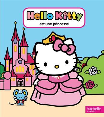 Couverture du livre « Hello Kitty ; Hello Kitty est une princesse » de  aux éditions Hachette