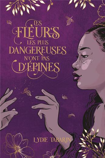 Couverture du livre « Les fleurs les plus dangereuses n'ont pas d'épines » de Lydie Tabarin aux éditions Hachette Romans