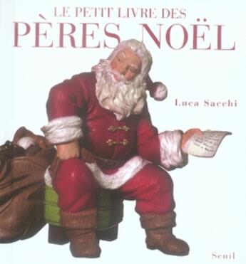 Couverture du livre « Le petit livre des pères Noël » de Luca Sacchi aux éditions Seuil