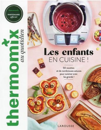 Couverture du livre « Thermomix au quotidien : les enfants en cuisine ! 50 recettes et de nombreuses astuces pour cuisiner comme les grands ! » de Aimery Chemin et Marie-Elodie Pape aux éditions Larousse