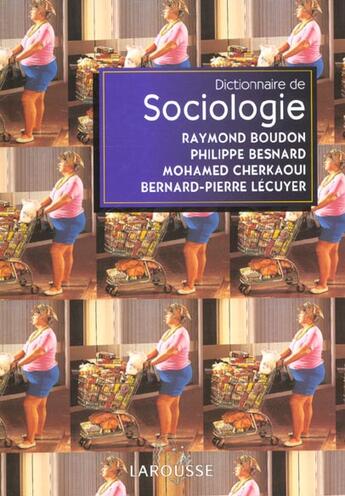 Couverture du livre « Dictionnaire De Sociologie » de Bernard-Pierre Lecuyer et Philippe Besnard et Mohamed Cherkaoui et Raymond Boudon aux éditions Larousse