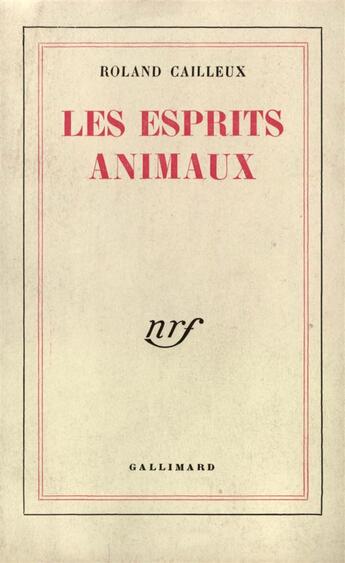 Couverture du livre « Les esprits animaux » de Roland Cailleux aux éditions Gallimard