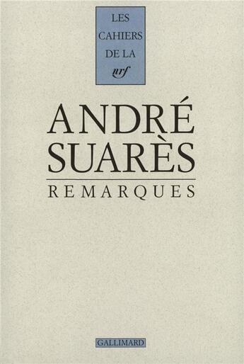 Couverture du livre « Les cahiers de la NRF : remarques » de Andre Suares aux éditions Gallimard