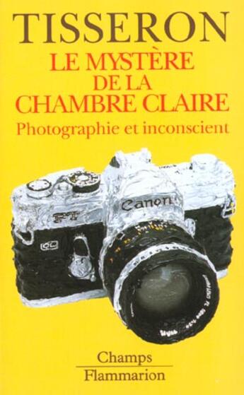 Couverture du livre « Mystere de la chambre claire (le) - photographie et inconscient » de Serge Tisseron aux éditions Flammarion