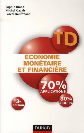 Couverture du livre « Économie monétaire et financière ; travaux dirigés (3e édition) » de Michel Cazals et Pascal Kauffmann et Sophie Brana aux éditions Dunod