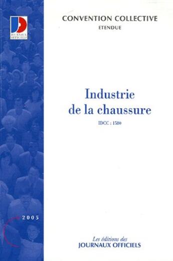 Couverture du livre « Industrie de la chaussure n 3163 2005 - etendue idcc : 1580 » de  aux éditions Direction Des Journaux Officiels