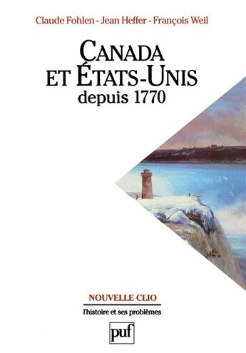 Couverture du livre « Canada et États-Unis depuis 1770 » de Fohlen/Heffer/Weil aux éditions Puf