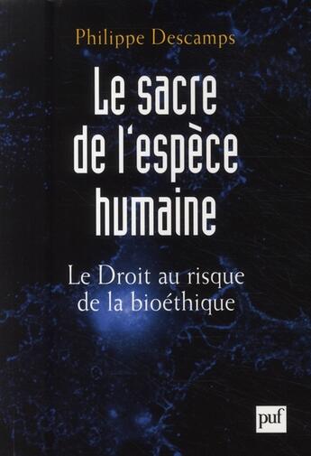 Couverture du livre « Le sacre de l'espèce humaine ; droit et bioéthique » de Philippe Descamps aux éditions Puf