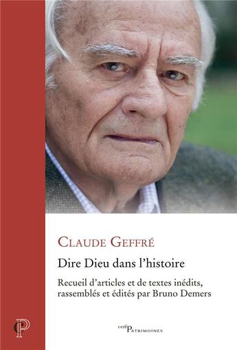 Couverture du livre « Dire dieu dans l'histoire : Recueil d'articles et de textes inédits, rassemblés et édités par Bruno Demers » de Claude Geffre aux éditions Cerf