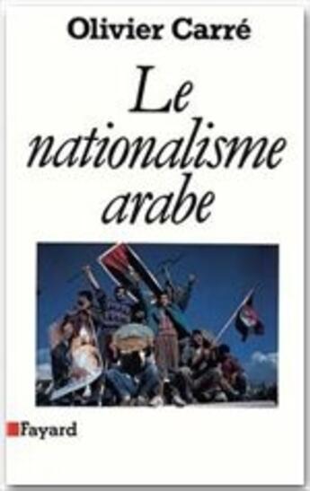 Couverture du livre « Le nationalisme arabe » de Olivier Carre aux éditions Fayard