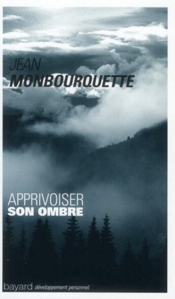 Couverture du livre « Apprivoiser son ombre (édition 2011) » de Jean Monbourquette aux éditions Bayard