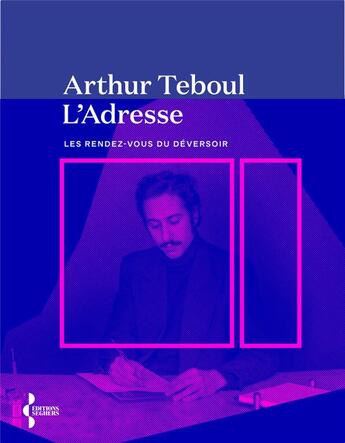 Couverture du livre « L'Adresse : Les rendez-vous du Déversoir » de Arthur Teboul aux éditions Seghers